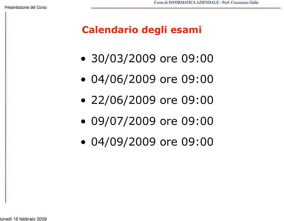 ore 09:00 22/06/2009 ore 09:00