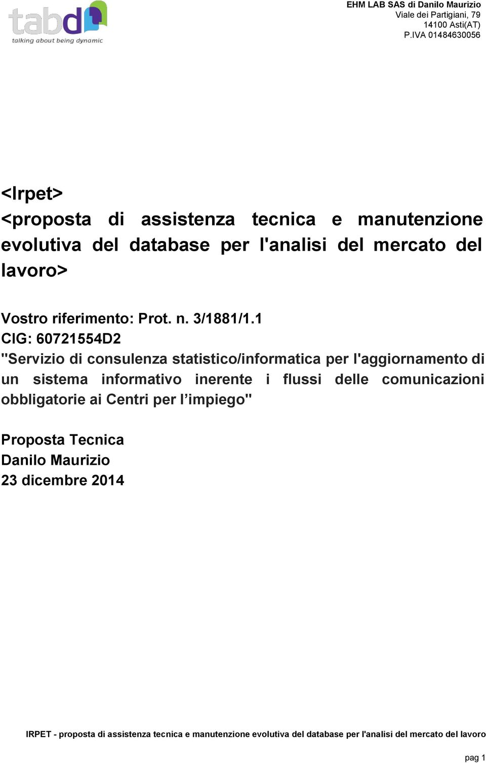 1 CIG: 60721554D2 "Servizio di consulenza statistico/informatica per l'aggiornamento di un sistema