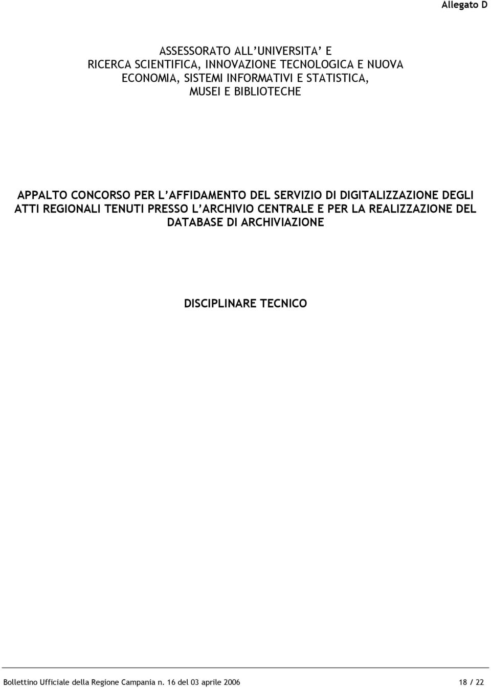 DIGITALIZZAZIONE DEGLI ATTI REGIONALI TENUTI PRESSO L ARCHIVIO CENTRALE E PER LA REALIZZAZIONE DEL DATABASE