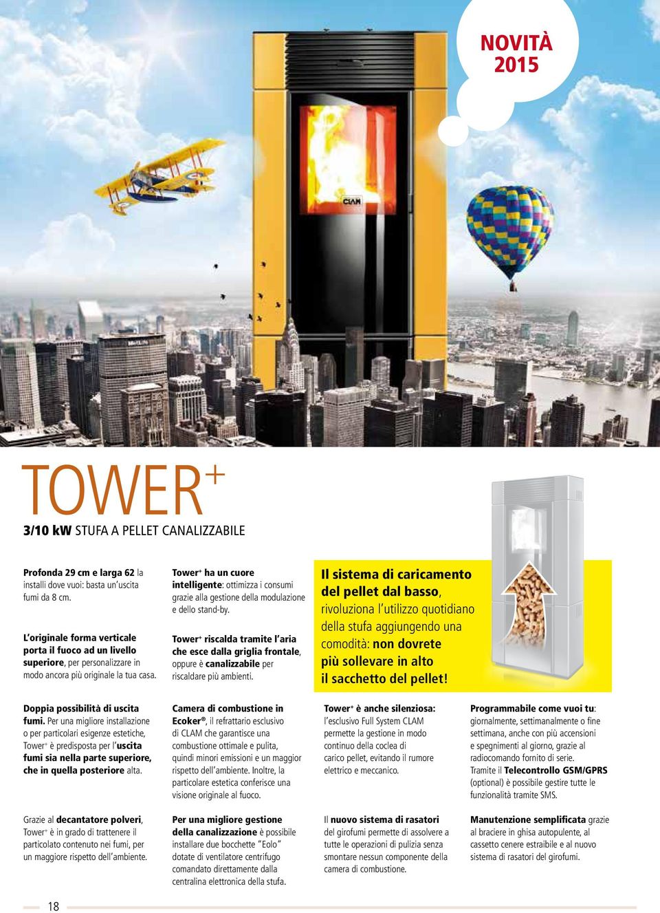 Tower + ha un cuore intelligente: ottimizza i consumi grazie alla gestione della modulazione e dello stand-by.