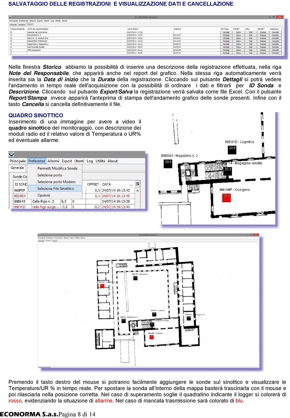 Cliccando sul pulsante Dettagli si potrà vedere l'andamento in tempo reale dell'acquisizione con la possibilità di ordinare i dati e filtrarli per ID Sonda e Descrizione.