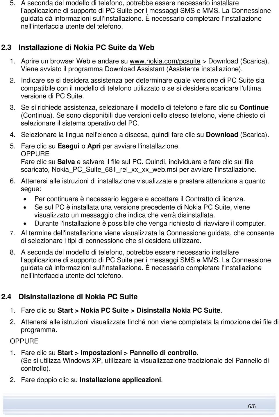 com/pcsuite > Download (Scarica). Viene avviato il programma Download Assistant (Assistente installazione). 2.