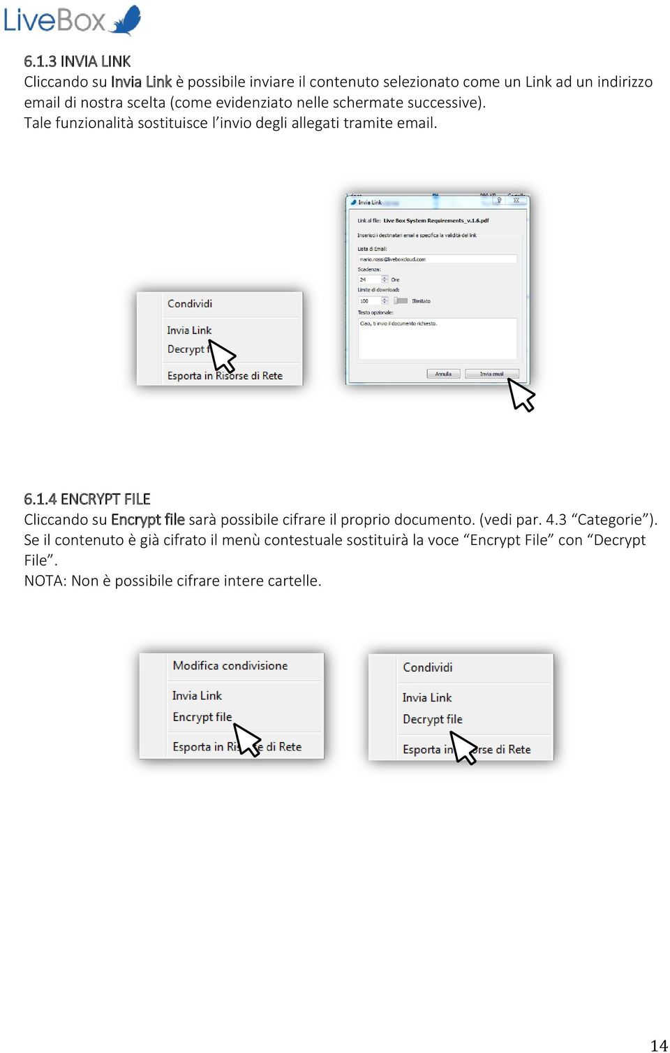 6.1.4 ENCRYPT FILE Cliccando su Encrypt file sarà possibile cifrare il proprio documento. (vedi par. 4.3 Categorie ).