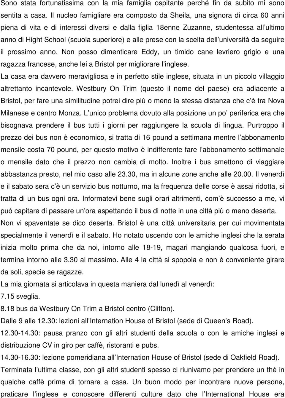 superiore) e alle prese con la scelta dell università da seguire il prossimo anno.