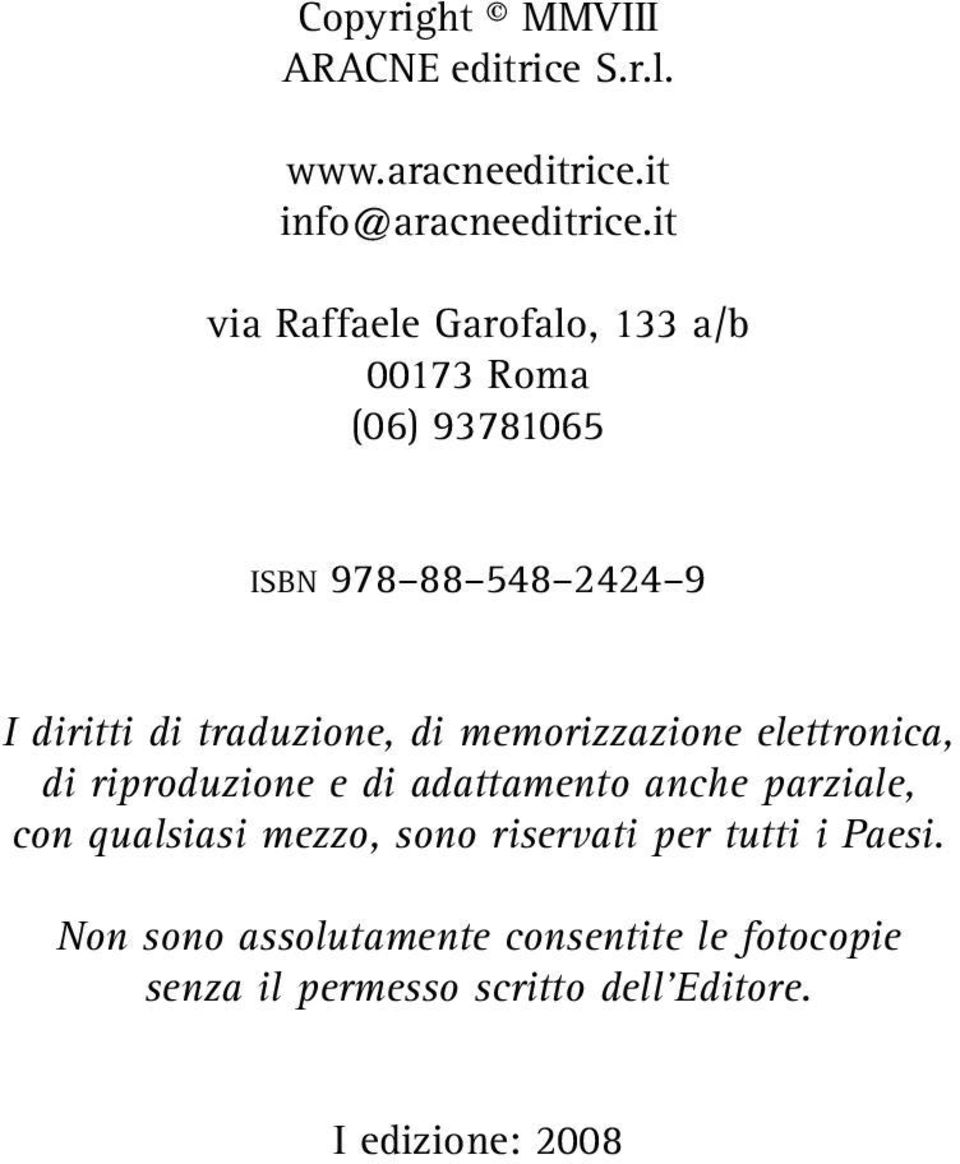 di memorizzazione elettronica, di riproduzione e di adattamento anche parziale, con qualsiasi mezzo, sono