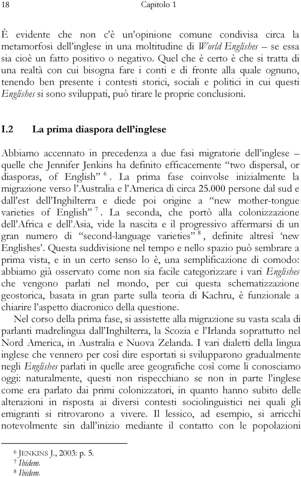 sviluppati, può tirare le proprie conclusioni. I.