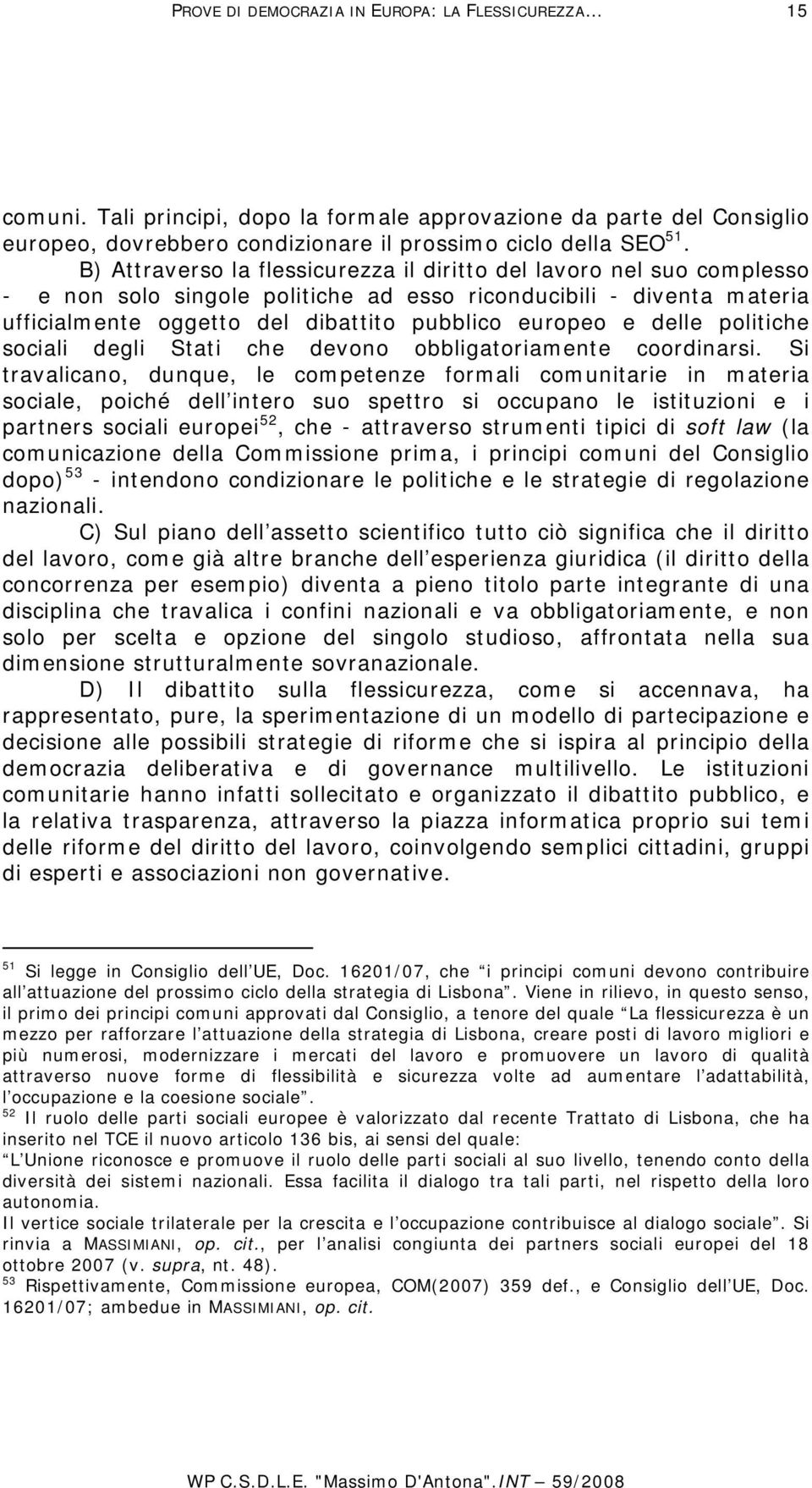 delle politiche sociali degli Stati che devono obbligatoriamente coordinarsi.