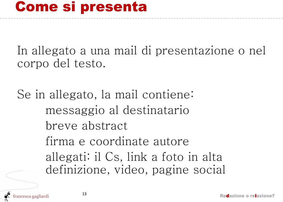 Se in allegato, la mail contiene: messaggio al destinatario