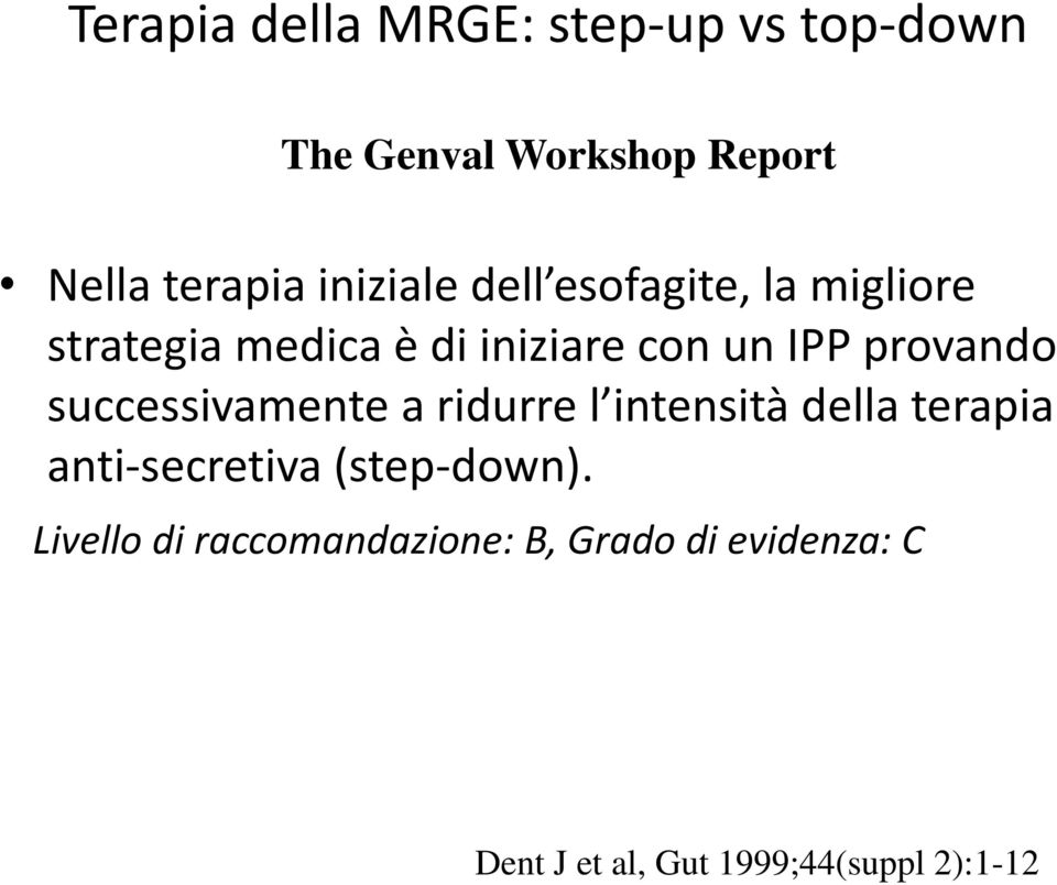 provando successivamente a ridurre l intensità della terapia anti secretiva (step