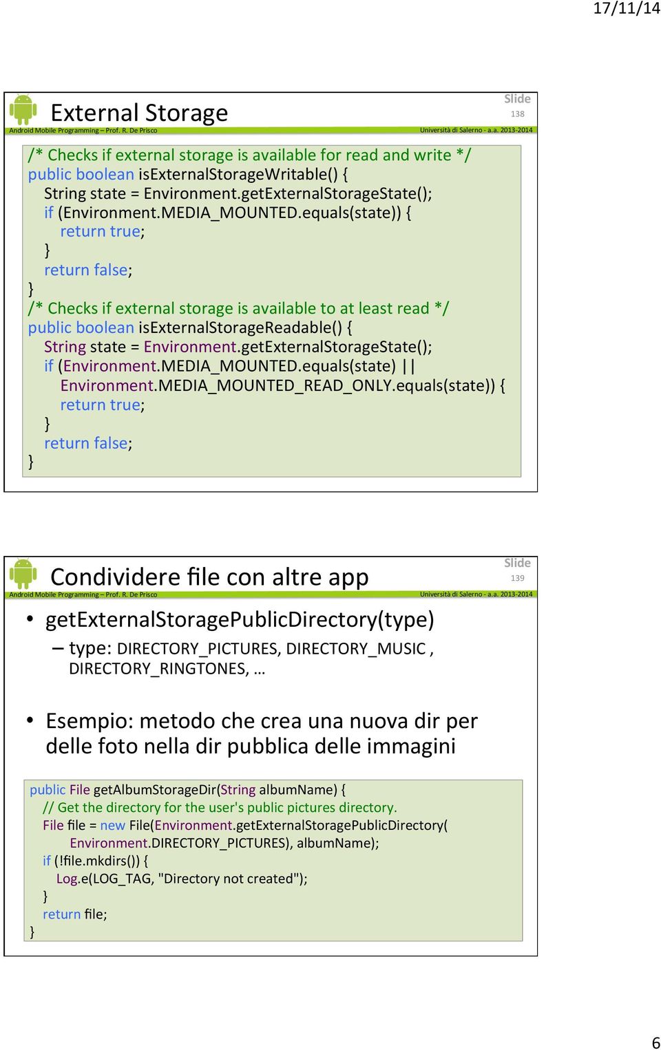 getExternalStorageState(); if (Environment.MEDIA_MOUNTED.equals(state) Environment.MEDIA_MOUNTED_READ_ONLY.