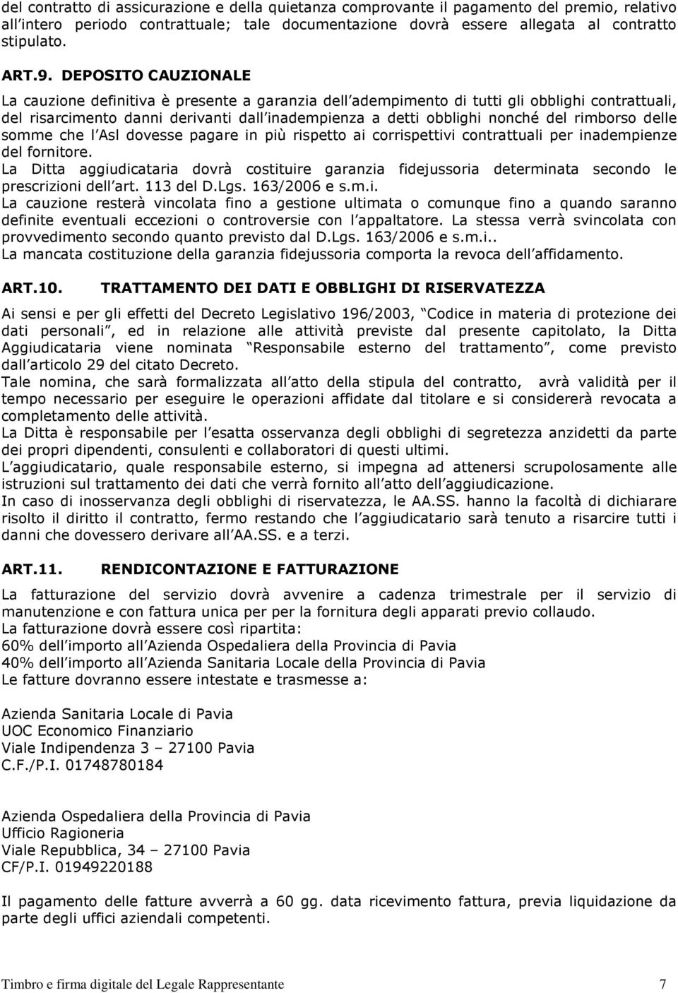 rimborso delle somme che l Asl dovesse pagare in più rispetto ai corrispettivi contrattuali per inadempienze del fornitore.