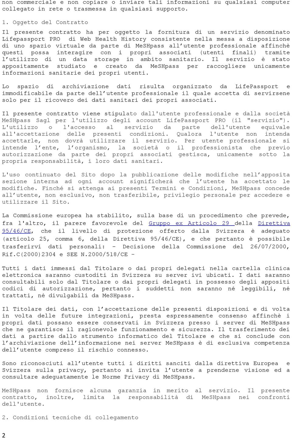 da parte di MeSHpass all utente professionale affinchè questi possa interagire con i propri associati (utenti finali) tramite l utilizzo di un data storage in ambito sanitario.