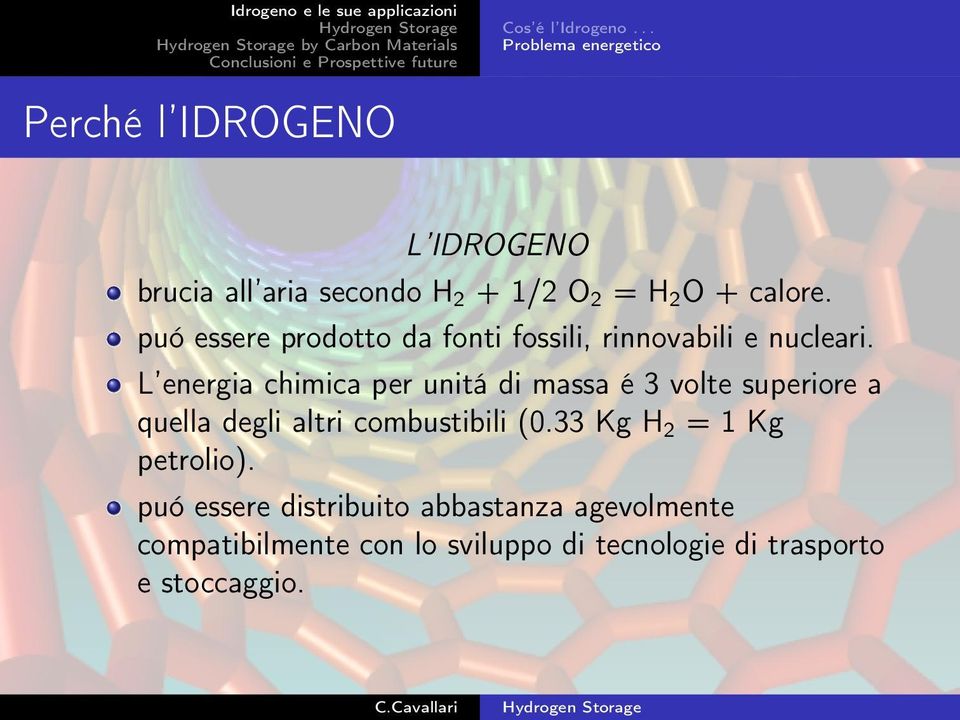 puó essere prodotto da fonti fossili, rinnovabili e nucleari.