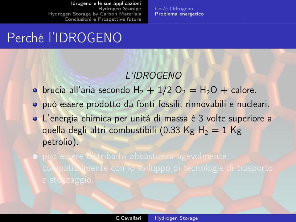 puó essere prodotto da fonti fossili, rinnovabili e nucleari.