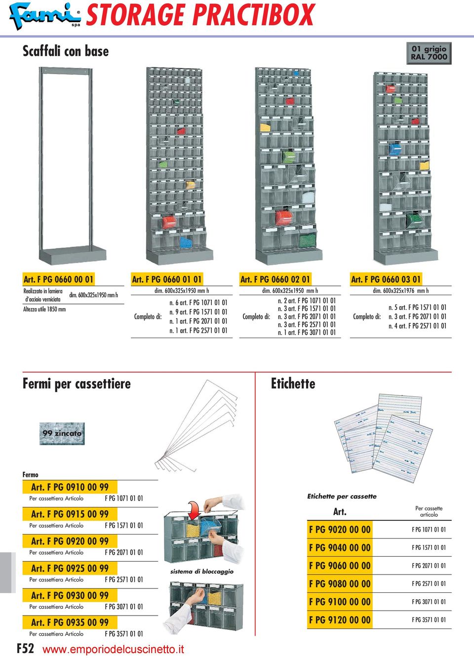 F PG 1571 01 01 n. 4 art. F PG 2571 01 01 Fermi per cassettiere Etichette 99 zincato Fermo F52 Art. F PG 0910 00 99 Per cassettiera Articolo F PG 1071 01 01 Art.