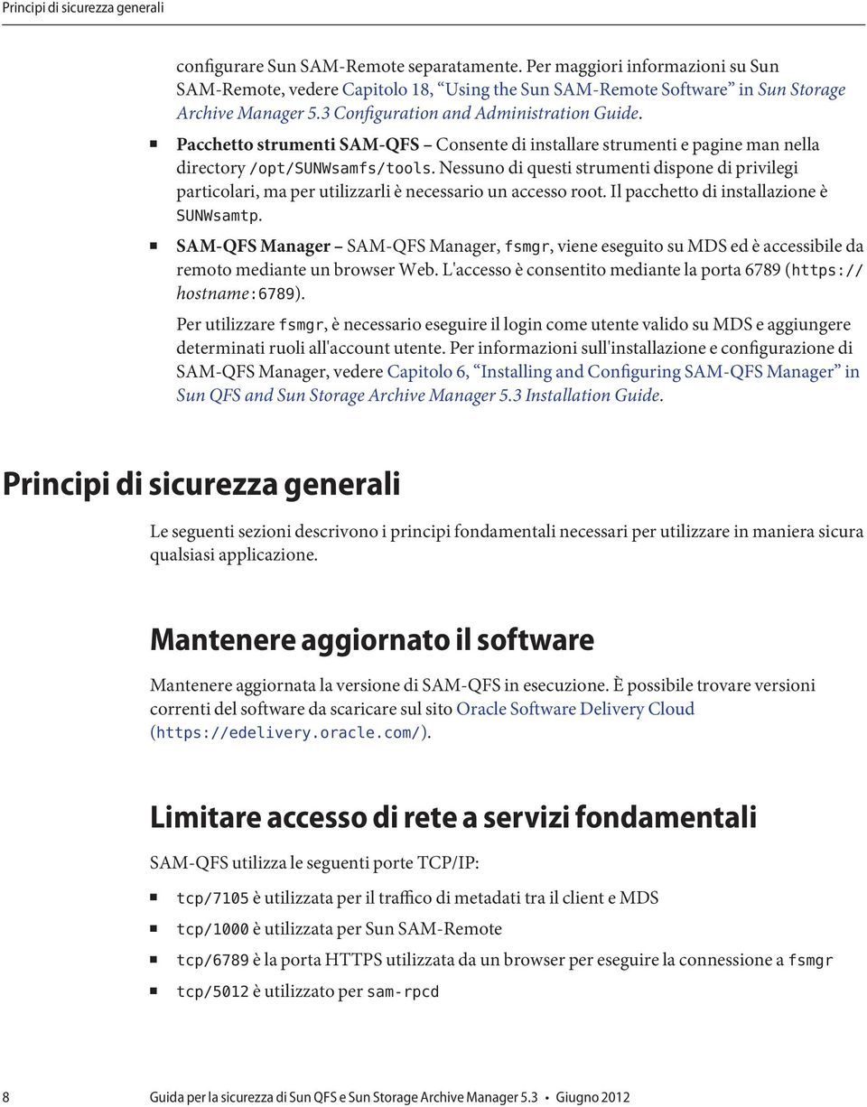 Pacchetto strumenti SAM-QFS Consente di installare strumenti e pagine man nella directory /opt/sunwsamfs/tools.