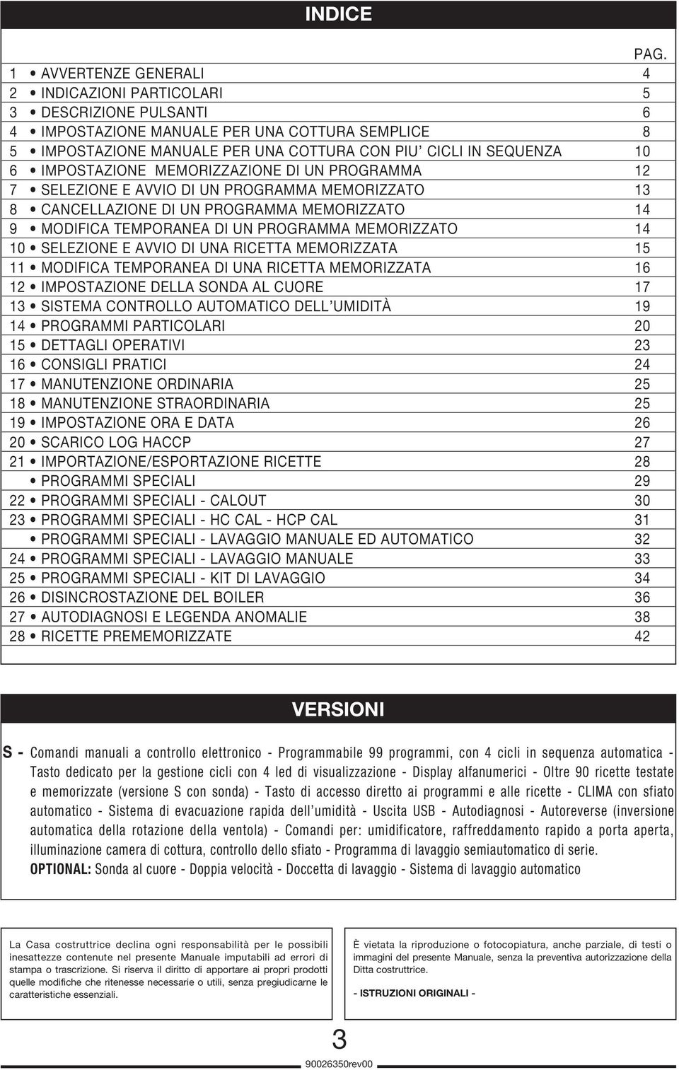 IMPOSTAZIONE MEMORIZZAZIONE DI UN PROGRAMMA 12 7 SELEZIONE E AVVIO DI UN PROGRAMMA MEMORIZZATO 13 8 CANCELLAZIONE DI UN PROGRAMMA MEMORIZZATO 14 9 MODIFICA TEMPORANEA DI UN PROGRAMMA MEMORIZZATO 14