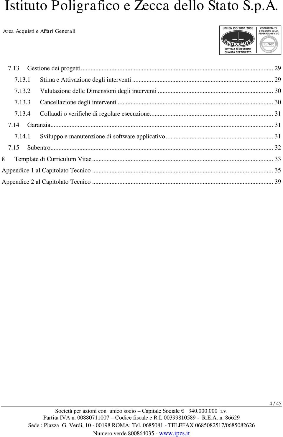 14 Garanzia... 31 7.14.1 Svilupp e manutenzine di sftware applicativ... 31 7.15 Subentr.