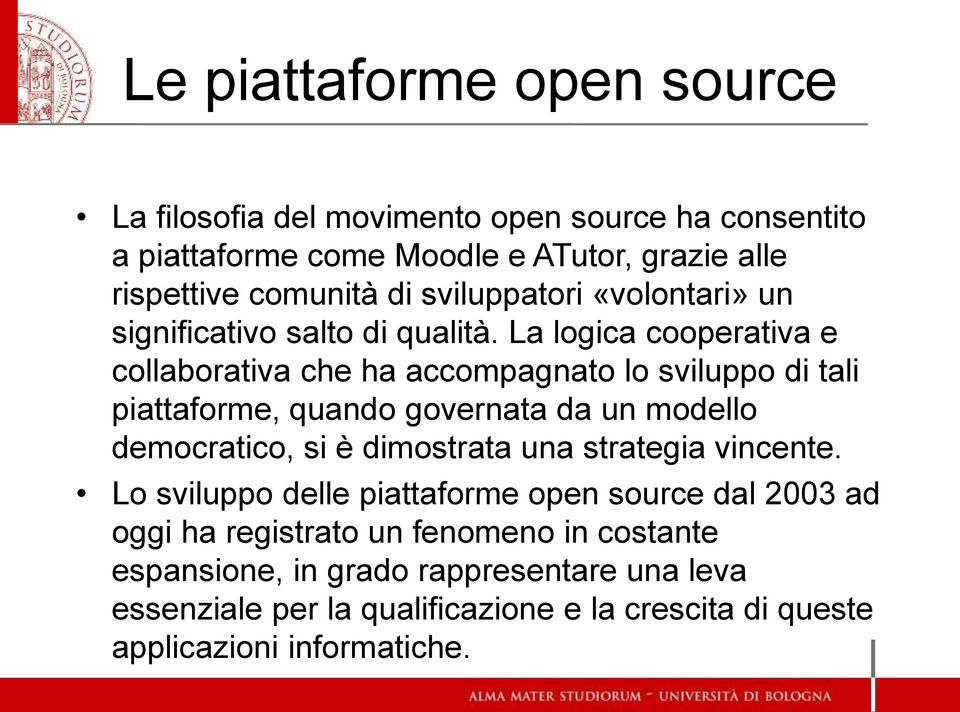 La logica cooperativa e collaborativa che ha accompagnato lo sviluppo di tali piattaforme, quando governata da un modello democratico, si è dimostrata