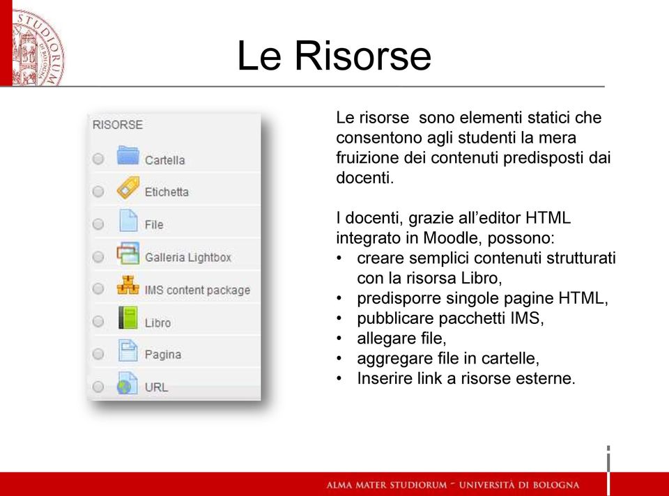 I docenti, grazie all editor HTML integrato in Moodle, possono: creare semplici contenuti