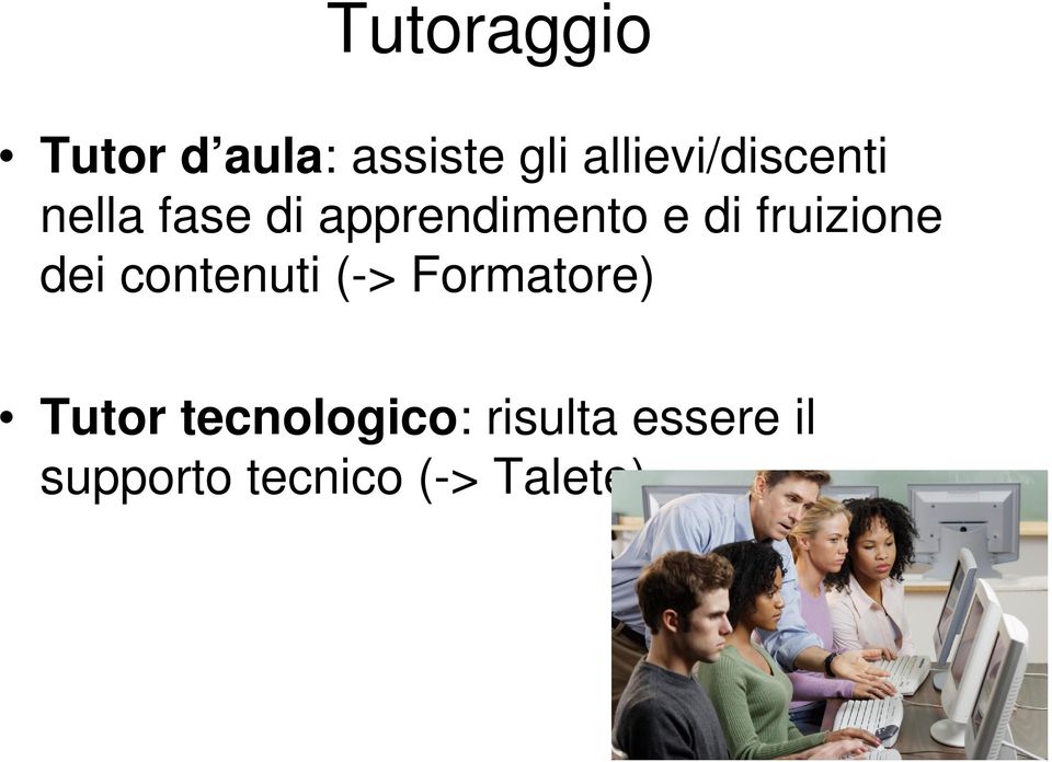 di fruizione dei contenuti (-> Formatore) Tutor