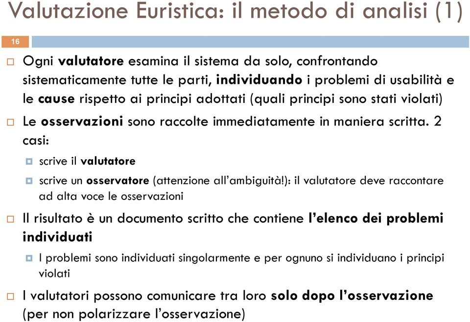 2 casi: scrive il valutatore scrive un osservatore (attenzione all ambiguità!