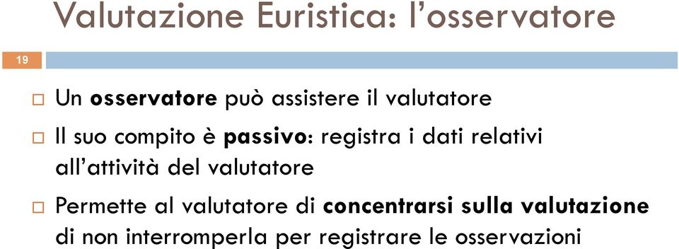 relativi all attività del valutatore Permette al valutatore di