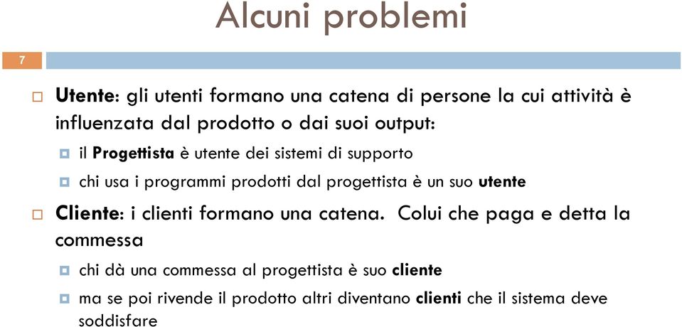 un suo utente Cliente: i clienti formano una catena.