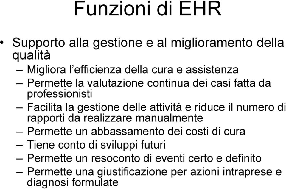 numero di rapporti da realizzare manualmente Permette un abbassamento dei costi di cura Tiene conto di sviluppi