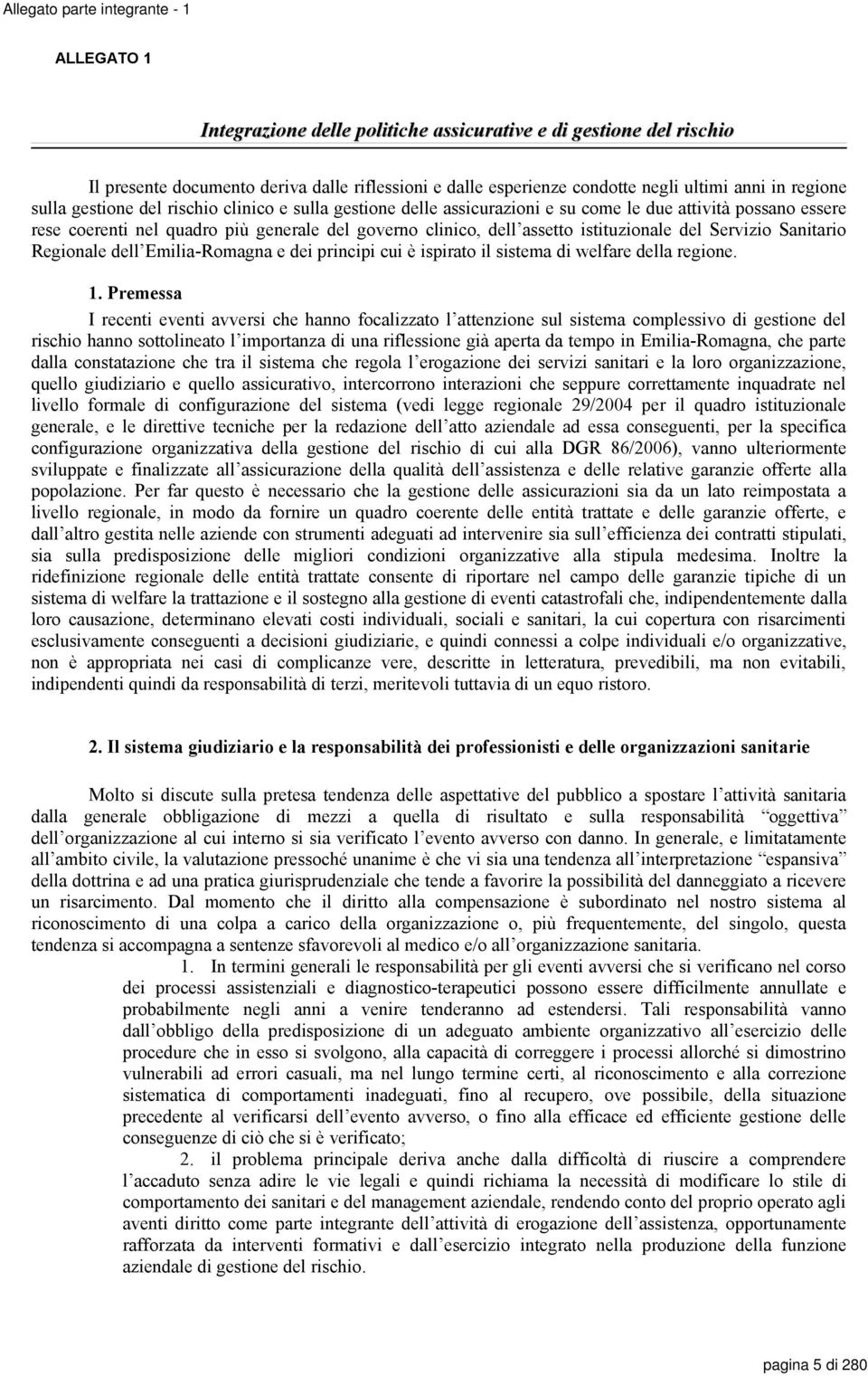 assetto istituzionale del Servizio Sanitario Regionale dell Emilia-Romagna e dei principi cui è ispirato il sistema di welfare della regione. 1.