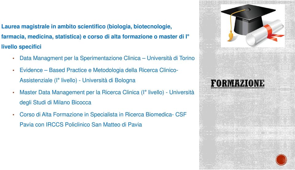 Ricerca Clinico- Assistenziale (I livello) - Università di Bologna Master Data Management per la Ricerca Clinica (I livello) - Università