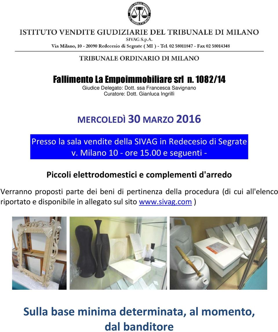 00 e seguenti - Piccoli elettrodomestici e complementi d'arredo Verranno proposti parte dei beni di pertinenza della