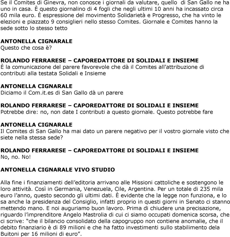 ROLANDO FERRARESE CAPOREDATTORE DI SOLIDALI E INSIEME È la comunicazione del parere favorevole che dà il Comite