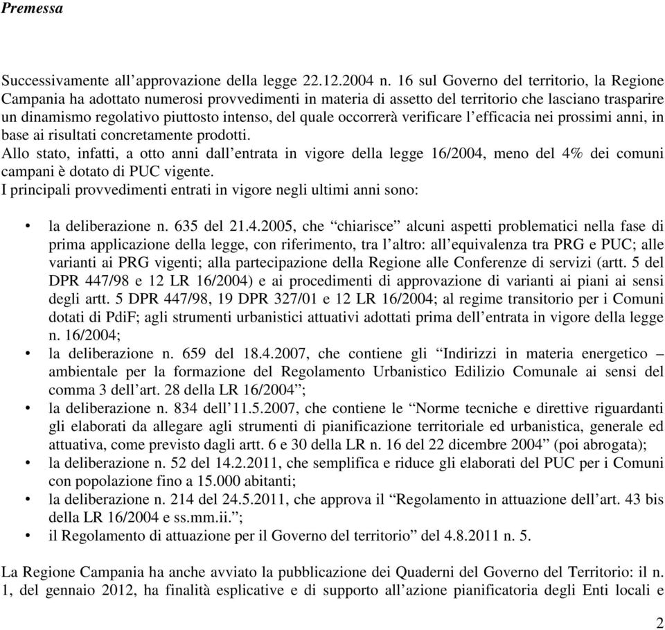 occorrerà verificare l efficacia nei prossimi anni, in base ai risultati concretamente prodotti.