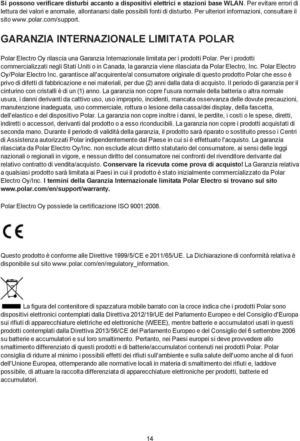 Per i prodotti commercializzati negli Stati Uniti o in Canada, la garanzia viene rilasciata da Polar Electro, Inc. Polar Electro Oy/Polar Electro Inc.