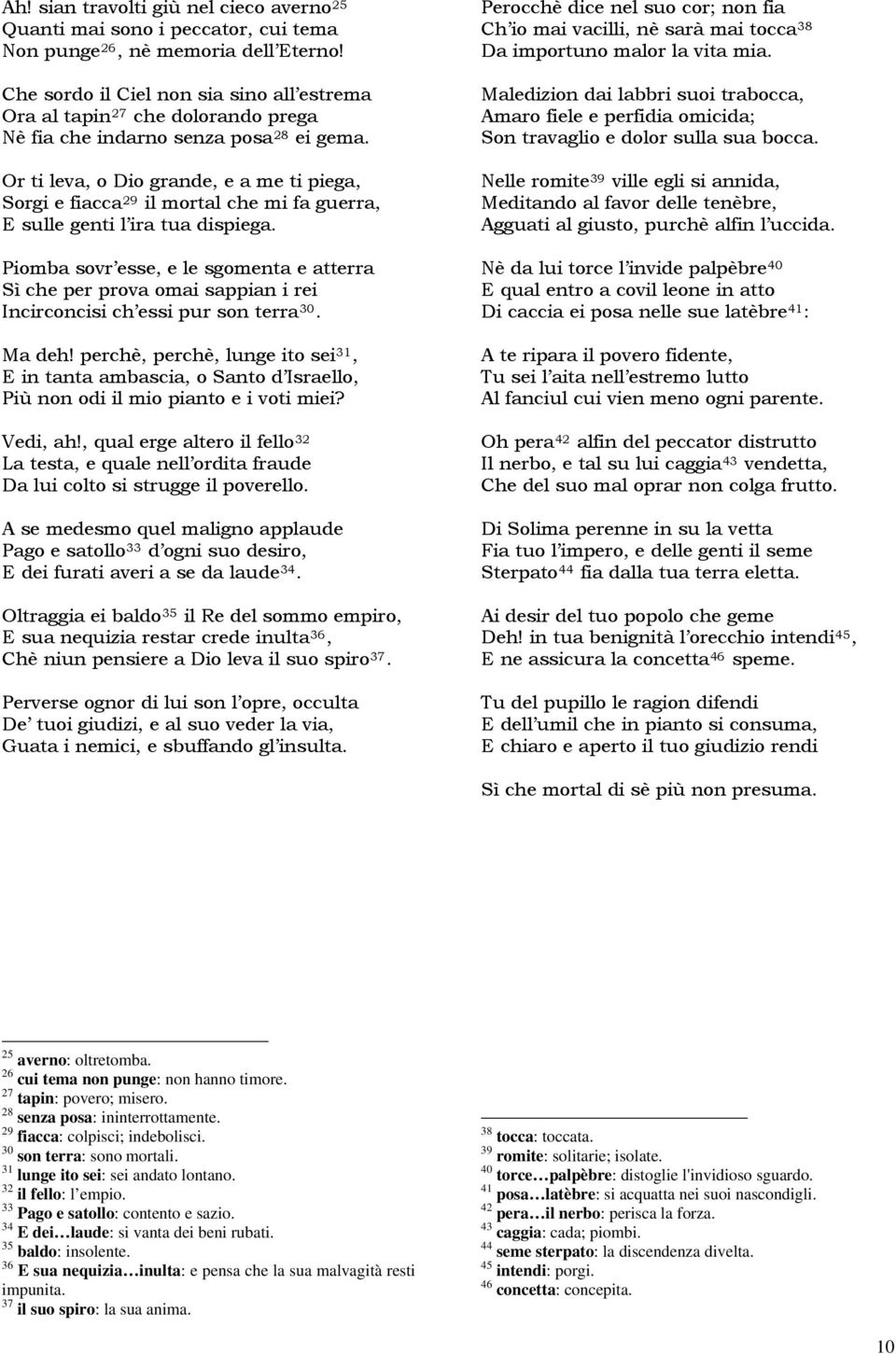 Or ti leva, o Dio grande, e a me ti piega, Sorgi e fiacca 29 il mortal che mi fa guerra, E sulle genti l ira tua dispiega.