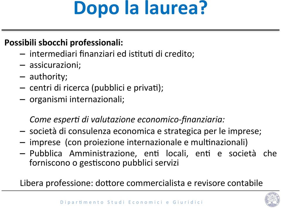 (pubblici e priva4); organismi internazionali; Come esper/ di valutazione economico- finanziaria: società di consulenza