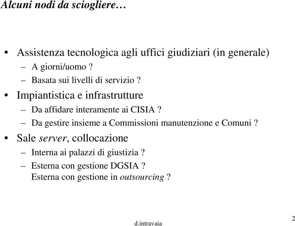 Impiantistica e infrastrutture Da affidare interamente ai CISIA?