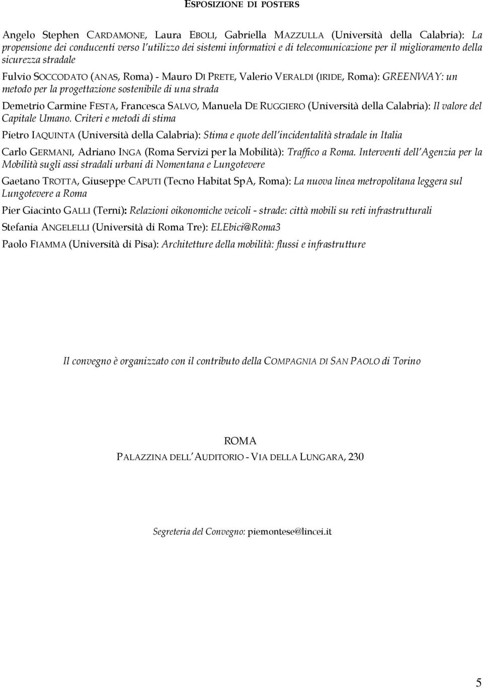 una strada Demetrio Carmine FESTA, Francesca SALVO, Manuela DE RUGGIERO (Università della Calabria): Il valore del Capitale Umano.