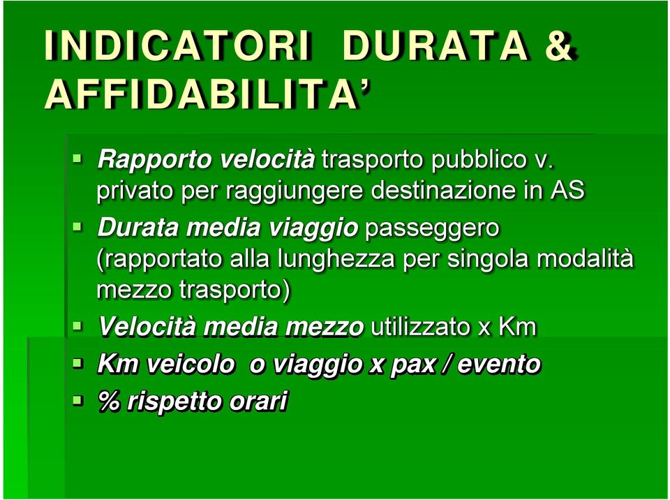 (rapportato alla lunghezza per singola modalità mezzo trasporto) Velocità