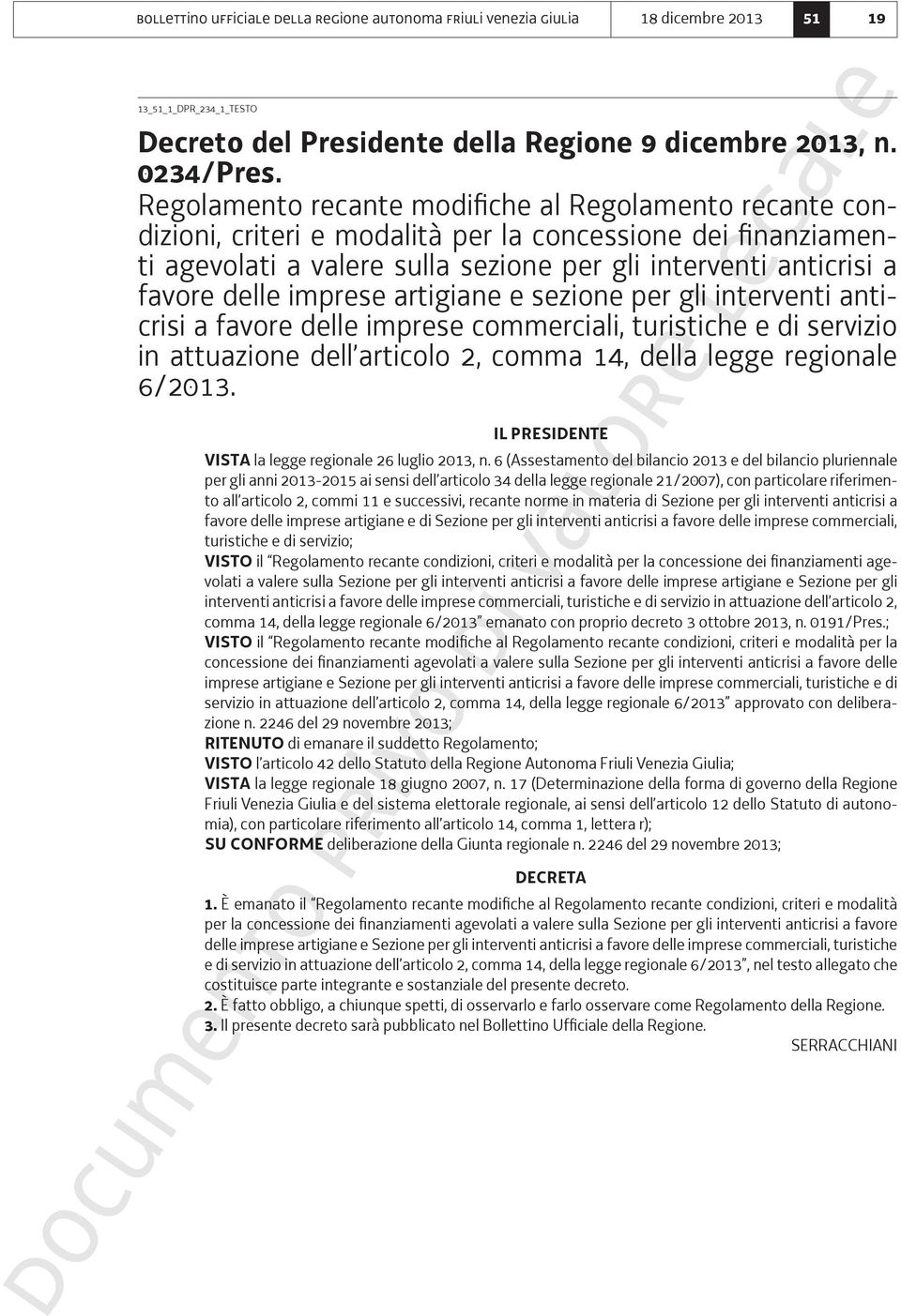 imprese artigiane e sezione per gli interventi anticrisi a favore delle imprese commerciali, turistiche e di servizio in attuazione dell articolo 2, comma 14, della legge regionale 6/2013.