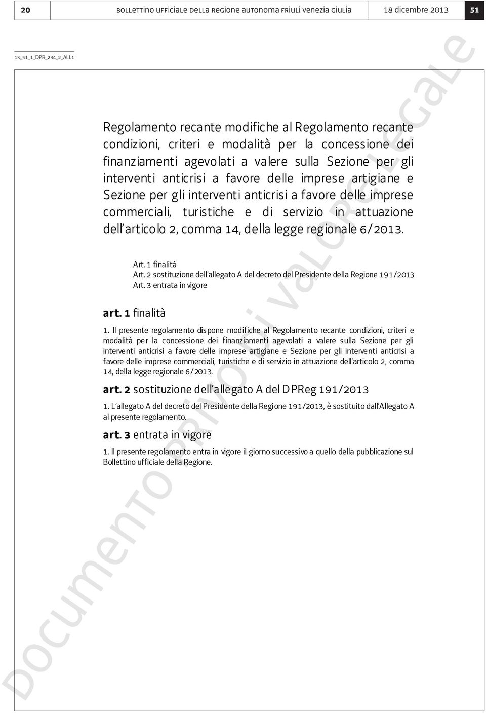 commerciali, turistiche e di servizio in attuazione dell articolo 2, comma 14, della legge regionale 6/2013. Art. 1 finalità Art.