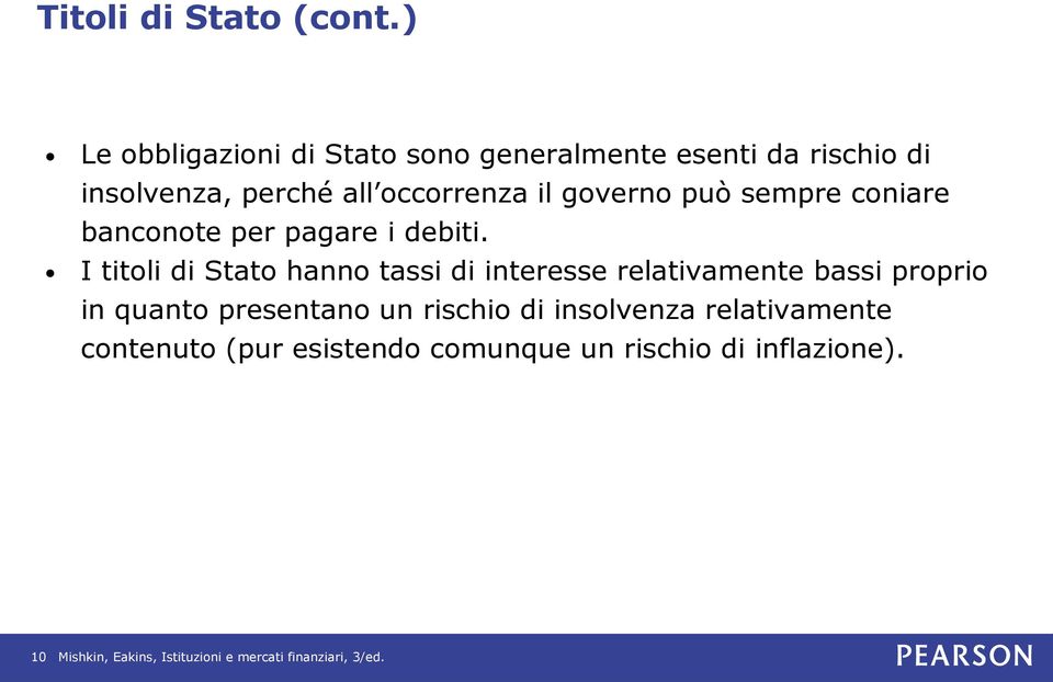 occorrenza il governo può sempre coniare banconote per pagare i debiti.