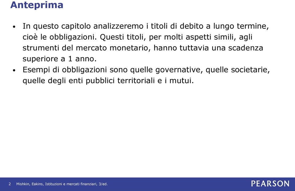 Questi titoli, per molti aspetti simili, agli strumenti del mercato monetario, hanno