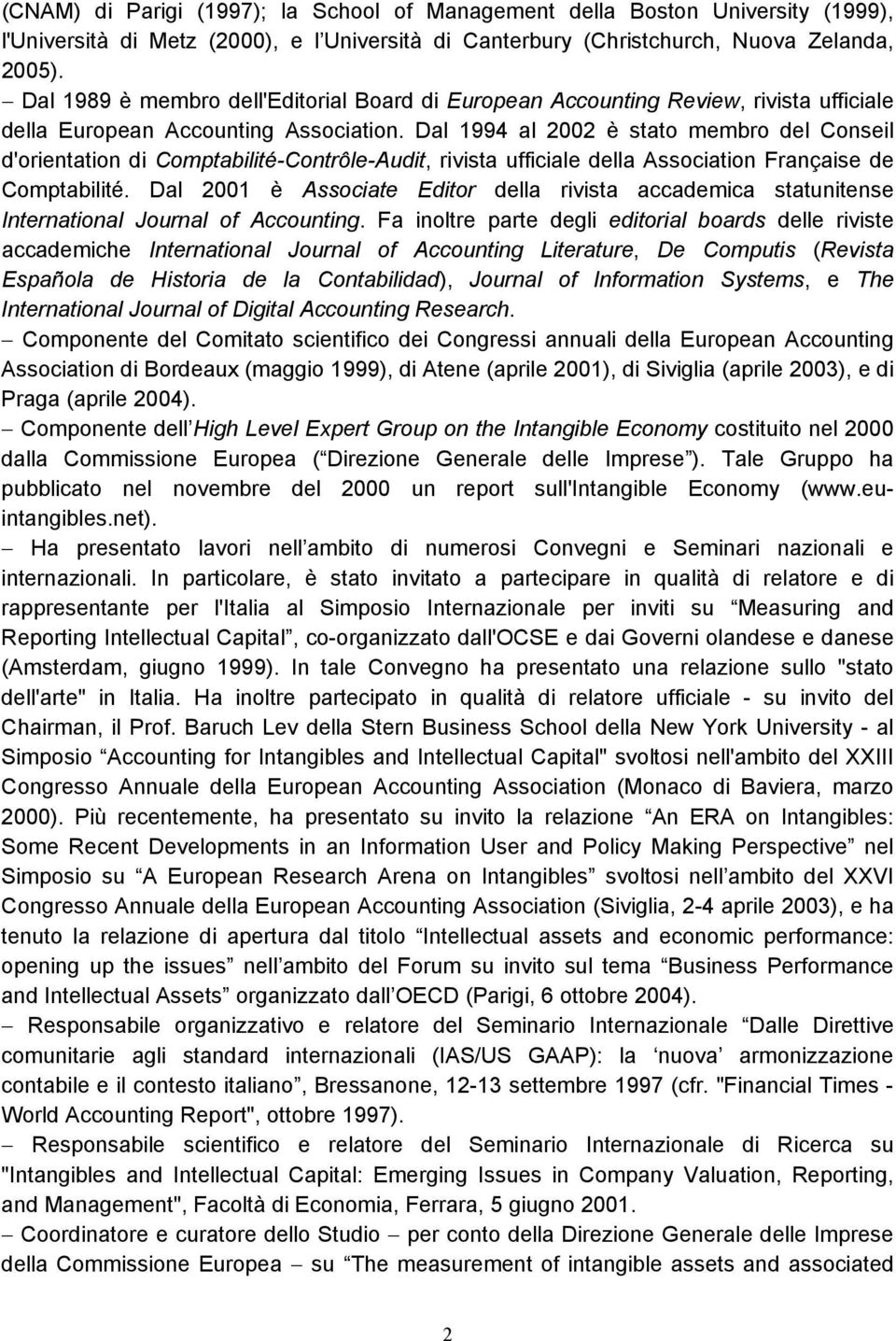 Dal 1994 al 2002 è stato membro del Conseil d'orientation di Comptabilité-Contrôle-Audit, rivista ufficiale della Association Française de Comptabilité.