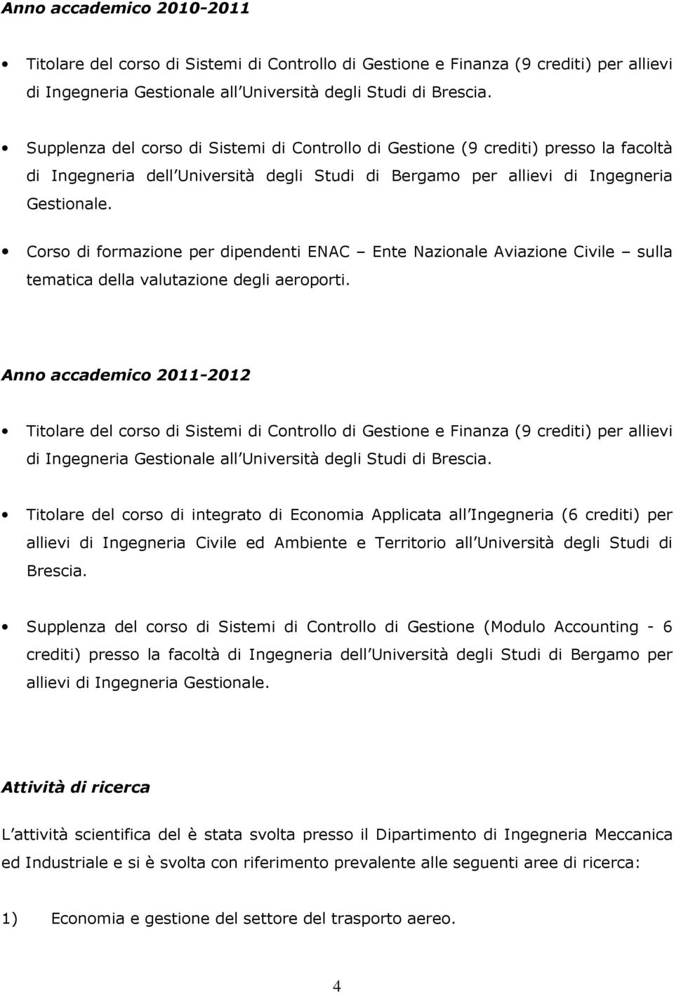 Corso di formazione per dipendenti ENAC Ente Nazionale Aviazione Civile sulla tematica della valutazione degli aeroporti.