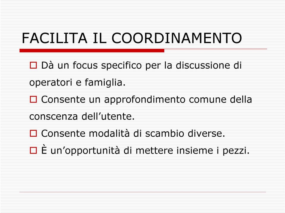 Consente un approfondimento comune della conscenza dell