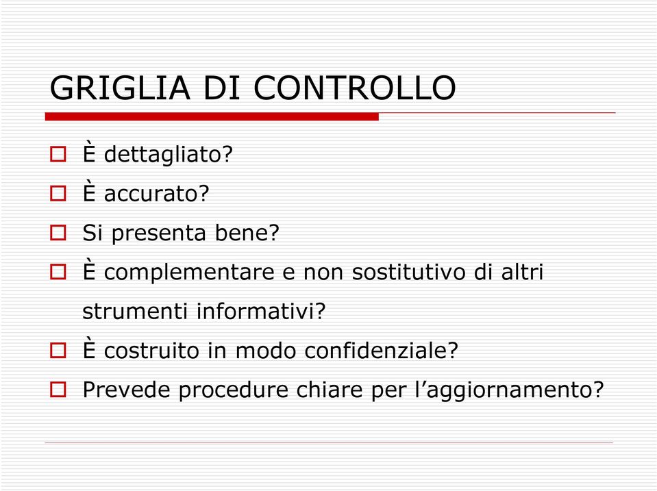 È complementare e non sostitutivo di altri strumenti