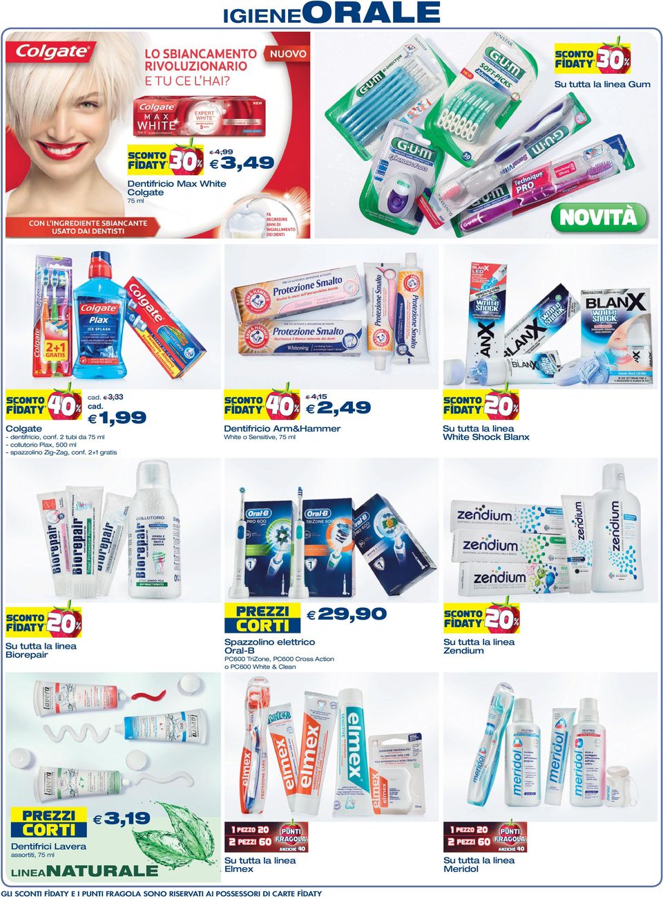 2+1 gratis 4,15 2,49 Dentifricio Arm&Hammer White o Sensitive, 75 ml White Shock Blanx Biorepair Spazzolino elettrico Oral-B PC600 TriZone,