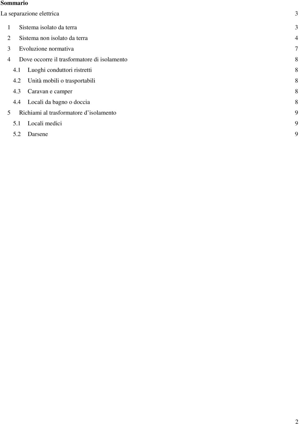 1 Luoghi conduttori ristretti 8 4.2 Unità mobili o trasportabili 8 4.3 Caravan e camper 8 4.